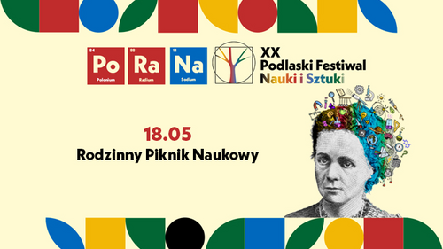 XX Podlaski Festiwal Nauki i Sztuki - 18 maja 2023 Rodzinny Piknik Naukowy