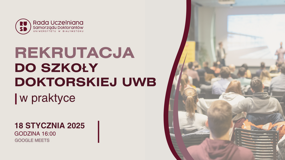 Po lewej stronie grafiki znajduje się napis w kolorze bordowym Rekrutacja do Szkoły Doktorskiej UwB w praktyce pod spodem napis 18 stycznia 2025, godzina 16:00, Google Meets, po prawej stronie grafiki zdjęcie przedstawiające studentów na sali wykładowej