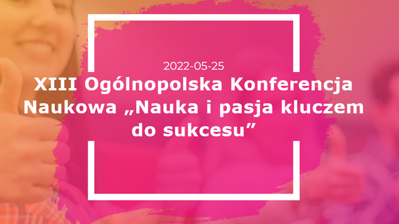 Zaproszenie na konferencję „Nauka i pasja kluczem do sukcesu"