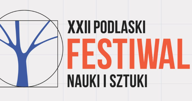 XXII Podlaski Festiwal Nauki i Sztuki