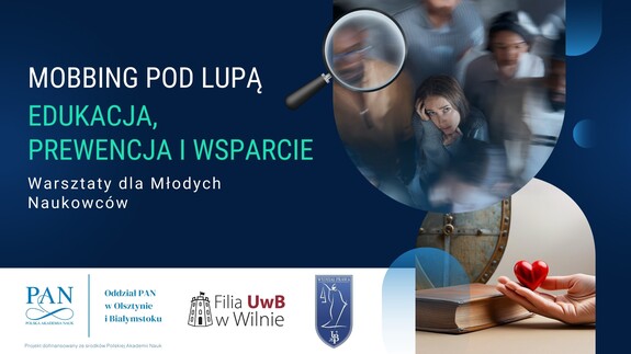 Warsztaty „Mobbing pod lupą. Edukacja, prewencja i wsparcie. Warsztaty dla młodych naukowców”