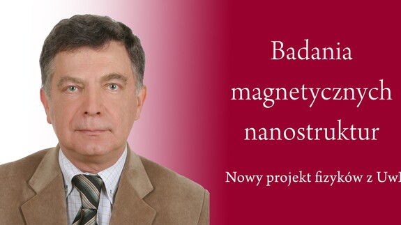 Badania nad magnetycznymi nanostrukturami. Rusza nowy projekt z udziałem fizyków z UwB