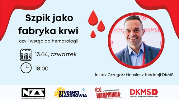 "Szpik jako fabryka krwi - czyli wstęp do hematologii" webinar z lek. Grzegorzem Henslerem z DKMS