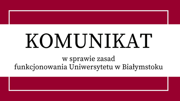 Komunikat Rektora UwB w sprawie zasad funkcjonowania Uniwersytetu w Białymstoku