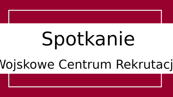 Spotkanie - Wojskowe Centrum Rekrutacji